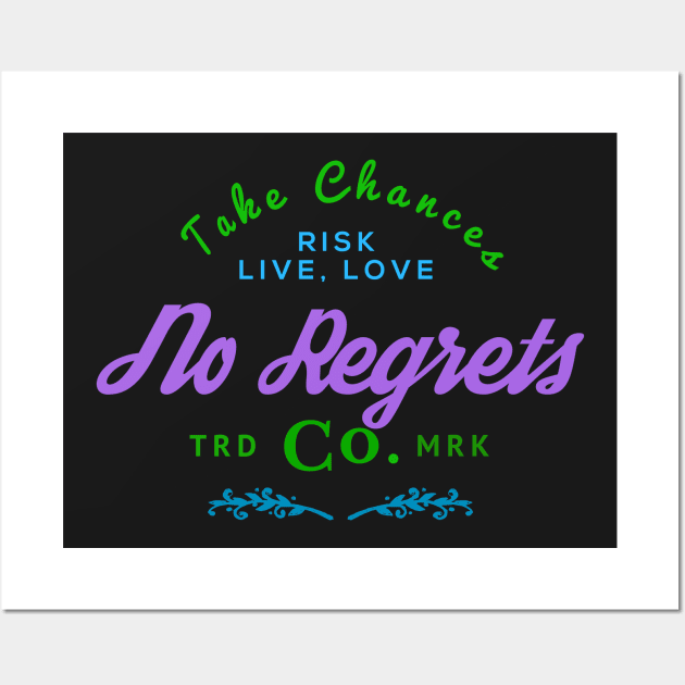 Take Chances No Regrets Wall Art by letnothingstopyou